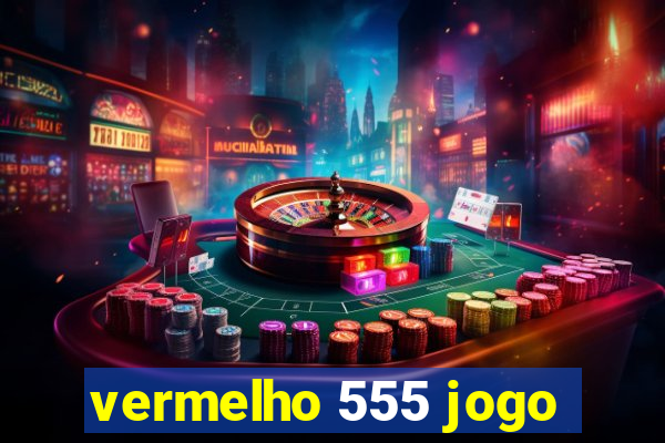 vermelho 555 jogo